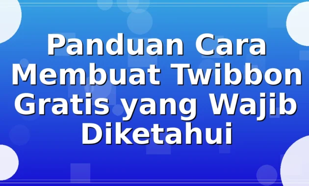 Panduan Cara Membuat Twibbon Gratis yang Wajib Diketahui
